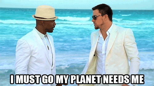 Done With This Planet Gif Jamie Foxx Channing Tatum My Planet Needs Me Discover Share Gifs
