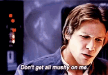 Mushy Han Solo GIF - Mushy Han Solo Star Wars GIFs