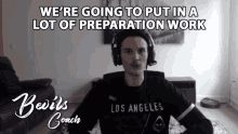 Were Going To Put In A Lot Of Preparation Work Bevils GIF - Were Going To Put In A Lot Of Preparation Work Bevils La Guerrillas GIFs