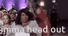 Imma Head Out Ight GIF - Imma Head Out Ight Abby Lee Miller GIFs