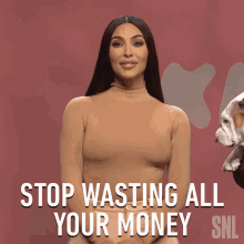 Stop Wasting All Your Money Kim Kardashian West GIF - Stop Wasting All Your Money Kim Kardashian West Saturday Night Live GIFs