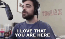 I Love That You Are Here Thelgx GIF - I Love That You Are Here Thelgx I Appreciate That You Are Here GIFs