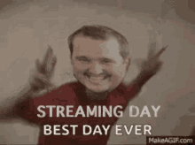 Streaming Day Best Day Ever GIF - Streaming Day Best Day Ever David Sampson GIFs