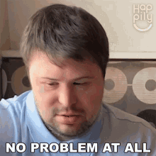 No Problem At All Happily GIF - No Problem At All Happily No Worries GIFs