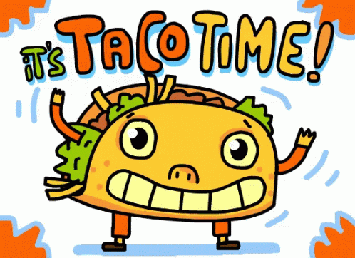 Its Taco Time Tacos GIF - Its Taco Time Taco Tacos GIFs