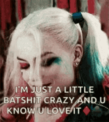 Batshit Crazy Harley Quinn GIF - Batshit Crazy Harley Quinn You Love It GIFs