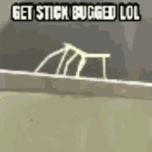 Get Stick Bugged Lol Distraction GIF - Get Stick Bugged Lol Get Stick Bugged Bugged GIFs
