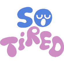 so tired yawning face inside so tired in blue and purple wavy letters exhausted tired sleepy