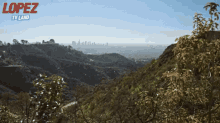 Hollywood Hills GIF - George Lopez Areial Shot Mountains GIFs