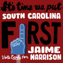 Its Time We Put South Carolina First Vote Early For Jamie Harrison GIF - Its Time We Put South Carolina First Vote Early For Jamie Harrison Foam Finger GIFs