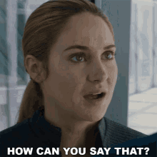 How Can You Say That Shailene Woodley GIF - How Can You Say That Shailene Woodley Tris GIFs