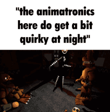 The Animatronics Here Do Get A Bit Quirky At Night GIF - The Animatronics Here Do Get A Bit Quirky At Night GIFs