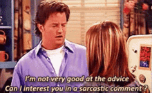 chandler bing not good advice sarcastic comment