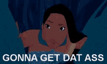 Anal Gonna Get Dat Ass GIF - Anal Gonna Get Dat Ass Pocahontas GIFs