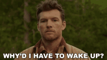 Whyd I Have To Wake Up Sam Worthington GIF - Whyd I Have To Wake Up Sam Worthington Mack Phillips GIFs
