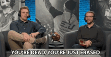 Youre Dead Youre Just Erased Dave Olson GIF - Youre Dead Youre Just Erased Dave Olson William Newberry GIFs