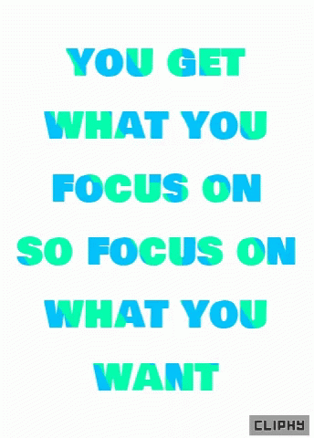 Focus On What You Want Inspiration GIF - Focus On What You Want Inspiration Cliphy GIFs