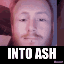 Into Ash Into Ass GIF - Into Ash Into Ash GIFs