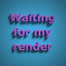 waiting for my render still rendering rendering render vfx