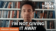 Im Not Giving It Away Malcolm Gladwell GIF - Im Not Giving It Away Malcolm Gladwell Big Think GIFs