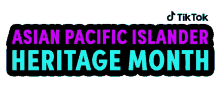 asian pacific islander heritage month asian pacific islanders tiktok asian americans pacific islanders