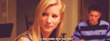 Glee Brittany Pierce GIF - Glee Brittany Pierce Is That Really How You Feel GIFs