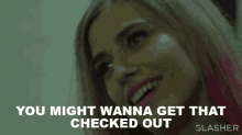 You Might Wanna Get That Checked Out Cassidy Olenski GIF - You Might Wanna Get That Checked Out Cassidy Olenski Slasher GIFs