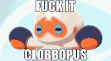 Fuck It Clobbopus GIF - Fuck It Clobbopus Clobbopus Fuck GIFs