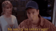 Adam Sandler Sorry To Interrupt GIF - Adam Sandler Sorry To Interrupt GIFs