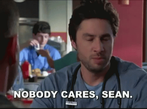 scrubs-nobody-cares-sean.gif