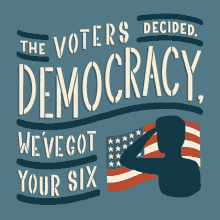 The Voters Decided Democracy GIF - The Voters Decided Democracy Weve Got Your Six GIFs