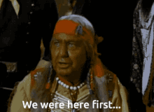 Native Americian We Were Here First GIF - Native Americian We Were Here First Zhivago1955 GIFs