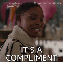 its a compliment tye harlem i complemented you thats a compliment