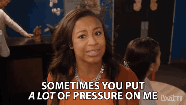 Pressure on me