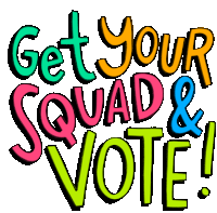 Get Your Squad And Vote Best Friends Sticker - Get Your Squad And Vote Squad Best Friends Stickers
