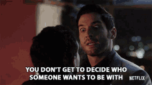 You Dont Get To Decide Who Someone Wants To Be With Tom Ellis GIF - You Dont Get To Decide Who Someone Wants To Be With Tom Ellis Lucifer Morningstar GIFs