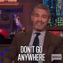 Dont Go Anywhere Andy Cohen GIF - Dont Go Anywhere Andy Cohen Watch What Happens Live GIFs