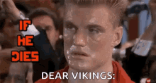 Dear Vikings If He Dies He Dies GIF - Dear Vikings If He Dies He Dies Rocky GIFs