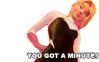 You Got A Minute Spider Gwen Sticker - You Got A Minute Spider Gwen Spider Man Across The Spider Verse Stickers