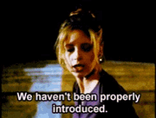 Buffy Introduced GIF - Buffy Introduced Havent Been GIFs