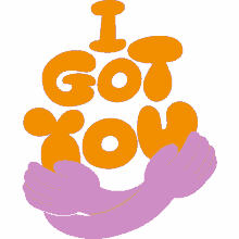 i got you purple arms hugging i got you in orange bubble letters dont worry i got your back hug