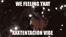 Xxxtentacion We Feeling That Xxxtentacion Vibe GIF - Xxxtentacion We Feeling That Xxxtentacion Vibe GIFs