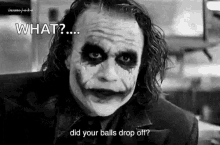 joker did your balls drop off