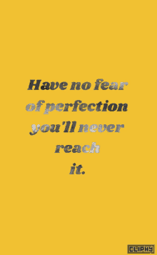F3 Have No Fear Of Perfection GIF - F3 Have No Fear Of Perfection Youll Never Reach It GIFs