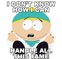 I Dont Know How I Can Handle All This Fame Eric Cartman Sticker - I Dont Know How I Can Handle All This Fame Eric Cartman South Park Stickers