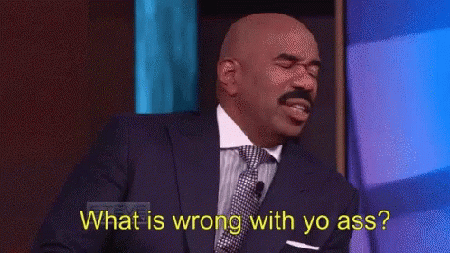 steve-harvey-what-is-wrong-with-you.gif