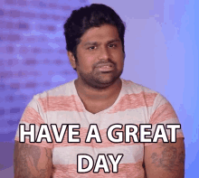 Have A Great Day Ashwin Ganesh GIF - Have A Great Day Ashwin Ganesh C4etech GIFs