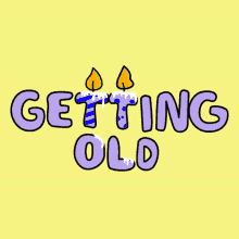 Getting Old GIF - Getting Old Happybirthday GIFs