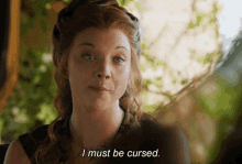 Game Of Thrones I Must Be Cursed GIF - Game Of Thrones I Must Be Cursed Natalie Dormer GIFs