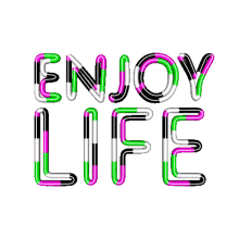 enjoy life enjoy have fun delighted appreciate